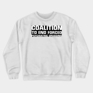 Coalition To End Forced Psychiatric Drugging Logo Crewneck Sweatshirt